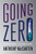 Going Zero: A Novel
