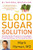 The Blood Sugar Solution: The UltraHealthy Program for Losing Weight, Preventing Disease, and Feeling Great Now! (The Dr. Hyman Library, 1)