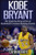 Kobe Bryant: The Inspiring Story of One of Basketball's Greatest Shooting Guards (Basketball Biography Books)