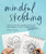 Mindful Sketching: How to Develop a Drawing Practice and Embrace the Art of Imperfection