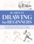 30-Minute Drawing for Beginners: Easy Step-by-Step Lessons and Techniques for Landscapes, Still Lifes, Figures, and More
