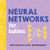 Neural Networks for Babies: Teach Babies and Toddlers about Artificial Intelligence and the Brain from the #1 Science Author for Kids (Science Gifts for Little Ones) (Baby University)
