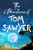 The Adventures of Tom Sawyer (Illustrated): The 1876 Classic Edition with Original Illustrations