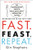 Fast. Feast. Repeat.: The Comprehensive Guide to Delay, Don't Deny Intermittent Fasting--Including the 28-Day FAST Start