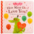 How Many Do I Love You? A Valentine Counting Padded Picture Board Book, Ages 1-5 ( )