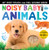 Noisy Baby Animals: My First Touch and Feel Sound Book