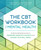 The CBT Workbook for Mental Health: Evidence-Based Exercises to Transform Negative Thoughts and Manage Your Well-Being