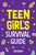 Teen Girl's Survival Guide: How to Make Friends, Build Confidence, Avoid Peer Pressure, Overcome Challenges, Prepare for Your Future, and Just About Everything in Between