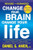 Change Your Brain, Change Your Life (Revised and Expanded): The Breakthrough Program for Conquering Anxiety, Depression, Obsessiveness, Lack of Focus, Anger, and Memory Problems