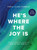 He's Where the Joy Is - Bible Study Book with Video Access: Getting to Know the Captivating God of the Trinity