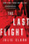 The Last Flight: A Novel