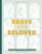 Brave and Beloved: A Bible Study for Women Exploring the Wisdom and Diversity of Women in the Bible