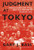 Judgment at Tokyo: World War II on Trial and the Making of Modern Asia