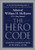 The Hero Code: Lessons Learned from Lives Well Lived