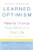 Learned Optimism: How to Change Your Mind and Your Life