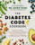 The Diabetes Code Cookbook: Delicious, Healthy, Low-Carb Recipes to Manage Your Insulin and Prevent and Reverse Type 2 Diabetes (The Wellness Code)