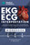 EKG/ECG Interpretation: Everything you Need to Know about the 12 - Lead ECG/EKG Interpretation and How to Diagnose and Treat Arrhythmias: Workbook
