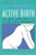 Active Birth: The New Approach to Giving Birth Naturally (Non)