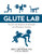 Glute Lab: The Art and Science of Strength and Physique Training