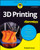 3D Printing For Dummies (For Dummies (Computer/Tech))