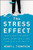 The Stress Effect: Why Smart Leaders Make Dumb Decisions--And What to Do About It