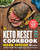 The Keto Reset Diet Cookbook: 150 Low-Carb, High-Fat Ketogenic Recipes to Boost Weight Loss: A Keto Diet Cookbook