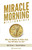 Miracle Morning Millionaires: What the Wealthy Do Before 8AM That Will Make You Rich (The Miracle Morning)