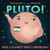 Pluto!: Not a Planet? Not a Problem! (Our Universe, 7)