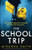 The School Trip: A completely gripping psychological thriller with a killer twist