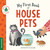 My First Book of House Pets: Helping Babies and Toddlers Connect to the Natural World from the Intimacy of Home. Promotes a Love for Animals and the Environment (Terra Babies at Home, 4)