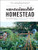 The Sustainable Homestead: Create a Thriving Permaculture Ecosystem with Your Garden, Animals, and Land