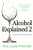 Alcohol Explained 2: Tools for a Stronger Sobriety (William Porter's 'Explained')