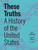 These Truths: A History of the United States (Volume 1)