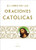 Libro de oraciones catlicas / The book of Catholic Prayers