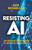 Resisting AI: An Anti-fascist Approach to Artificial Intelligence