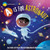 Smithsonian Kids: A is for Astronaut: An Out-of-This-World Alphabet Adventure