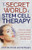 The Secret World of Stem Cell Therapy: What YOU Need to Know about the Health, Beauty, and Anti-Aging Breakthrough