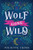 Wolf Gone Wild: Stay A Spell Book 1 (Volume 1)