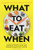 What to Eat When: A Strategic Plan to Improve Your Health and Life Through Food