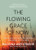 The Flowing Grace of Now: Encountering Wisdom through the Weeks of the Year