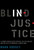 Blind Injustice: A Former Prosecutor Exposes the Psychology and Politics of Wrongful Convictions