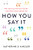 How You Say It: Why You Talk the Way You DoAnd What It Says About You