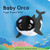 Baby Orca: Finger Puppet Book (Puppet Book for Babies, Baby Play Book, Interactive Baby Book) (Baby Animal Finger Puppets, 16)