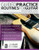 Guided Practice Routines For Guitar  Intermediate Level: Practice with 125 Guided Exercises in this Comprehensive 10-Week Guitar Course (How to Practice Guitar)