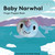 Baby Narwhal: Finger Puppet Book (Baby Animal Finger Puppets, 23)