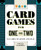 Card Games for One or Two: 52 Games to Know and Play