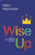 Wise Up: Ten-Minute Family Devotions in Proverbs