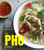 The Pho Cookbook: Easy to Adventurous Recipes for Vietnam's Favorite Soup and Noodles