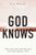 God Knows: When Your Worries and Whys Need More Than Temporary Relief