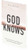 God Knows: When Your Worries and Whys Need More Than Temporary Relief